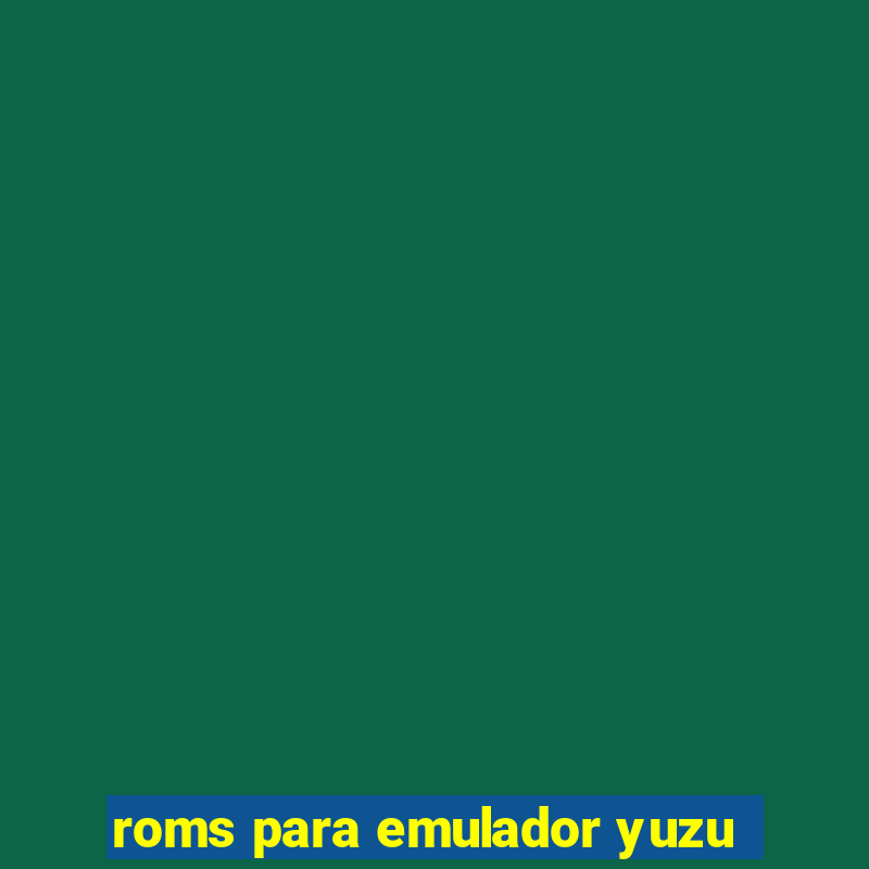 roms para emulador yuzu